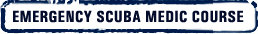Emergency Scuba Medic Training Course Emergency Scuba Medic Training Course