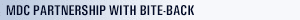 MDC Partnership with Bite-Back MDC Partnership with Bite-Back