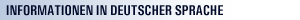 Informationen in deutscher Sprache Informationen in deutscher Sprache