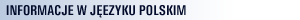 Informacje w języku polskim Informacje w języku polskim